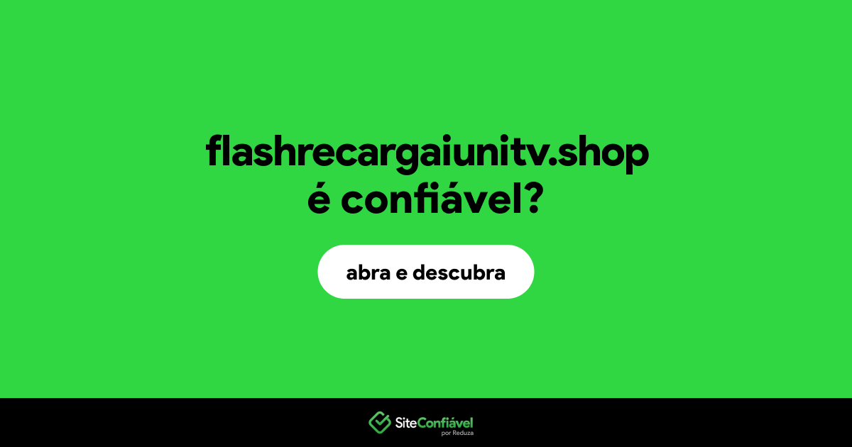 O site flashrecargaiunitv.shop é confiável?
