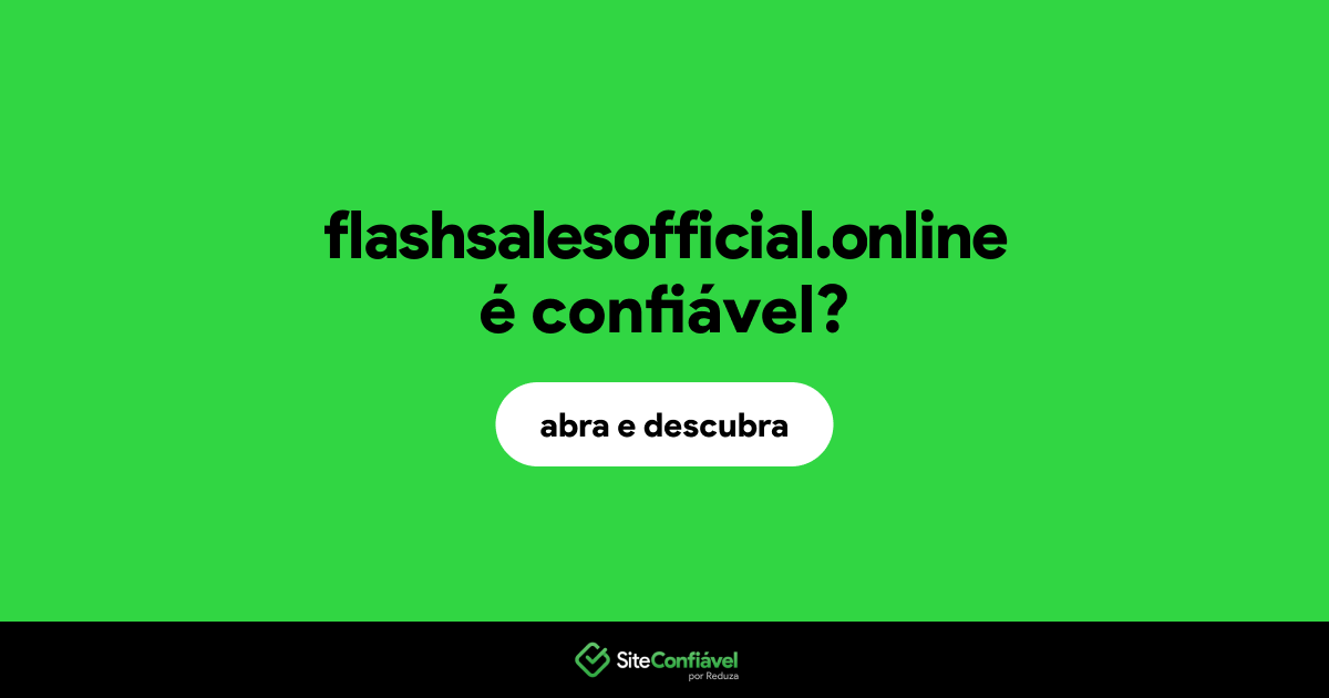 O site flashsalesofficial.online é confiável?