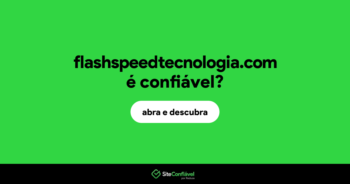 O site flashspeedtecnologia.com é confiável?