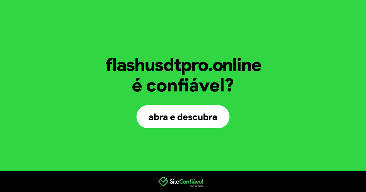 O site flashusdtpro.online é confiável?
