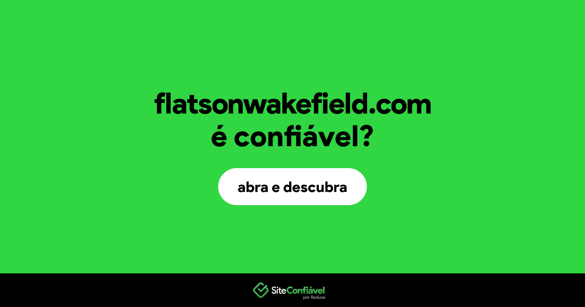 O site flatsonwakefield.com é confiável?