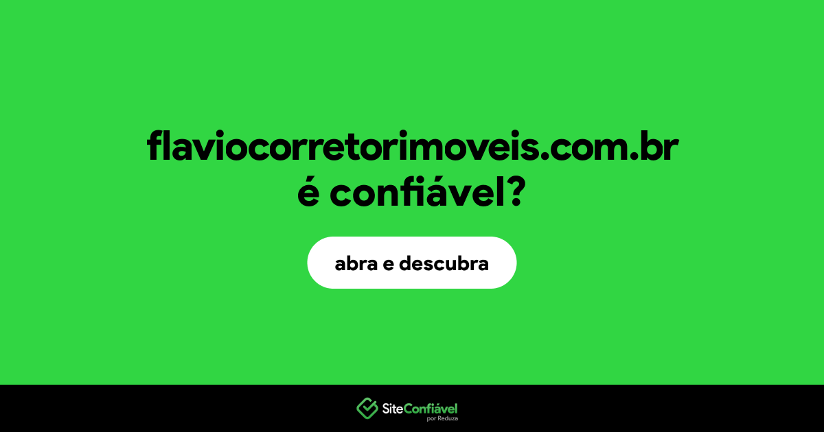O site flaviocorretorimoveis.com.br é confiável?