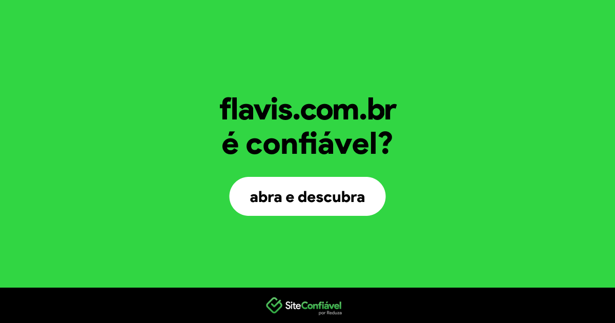 O site flavis.com.br é confiável?