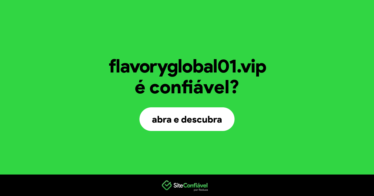 O site flavoryglobal01.vip é confiável?