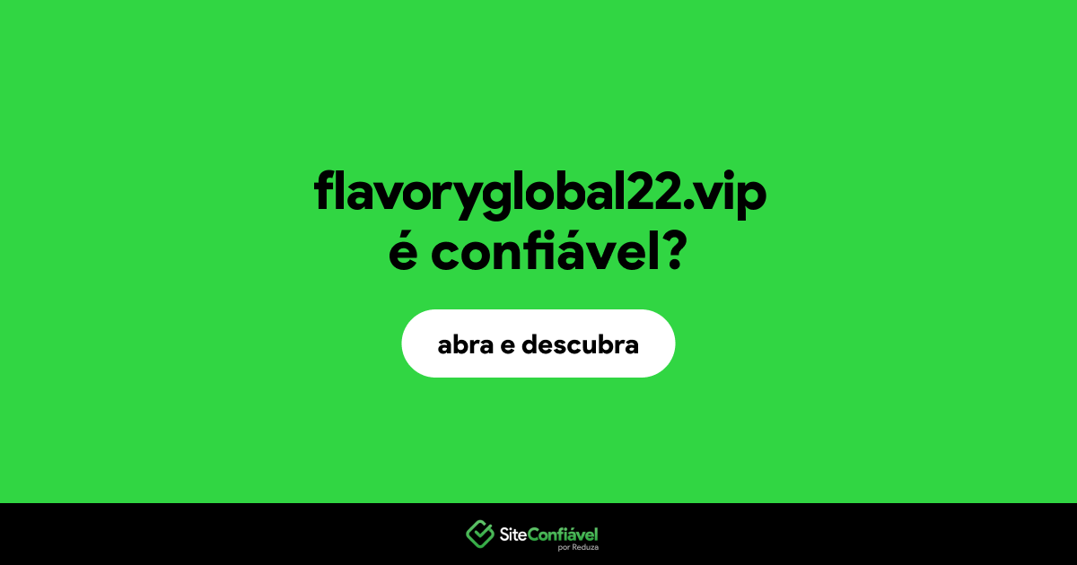 O site flavoryglobal22.vip é confiável?