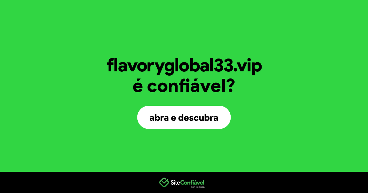 O site flavoryglobal33.vip é confiável?