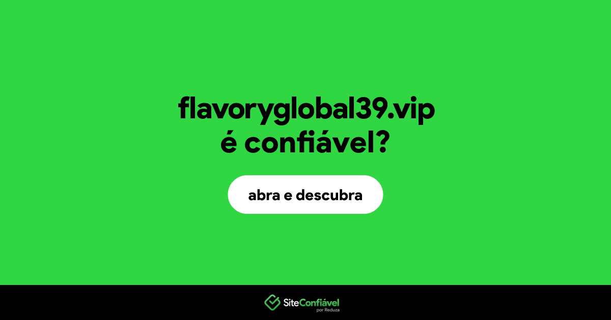 O site flavoryglobal39.vip é confiável?