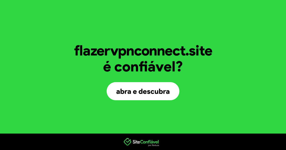 O site flazervpnconnect.site é confiável?