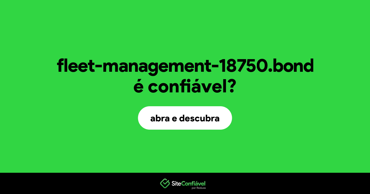 O site fleet-management-18750.bond é confiável?