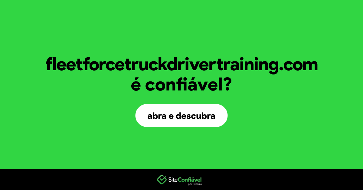 O site fleetforcetruckdrivertraining.com é confiável?