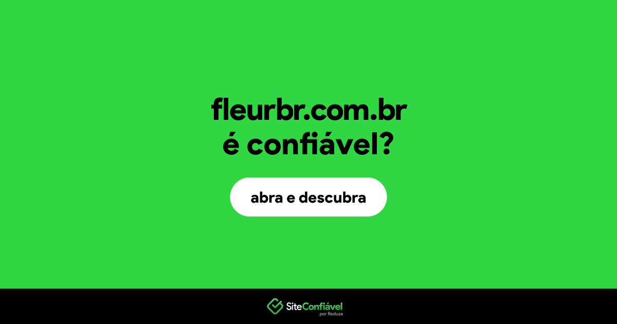 O site fleurbr.com.br é confiável?