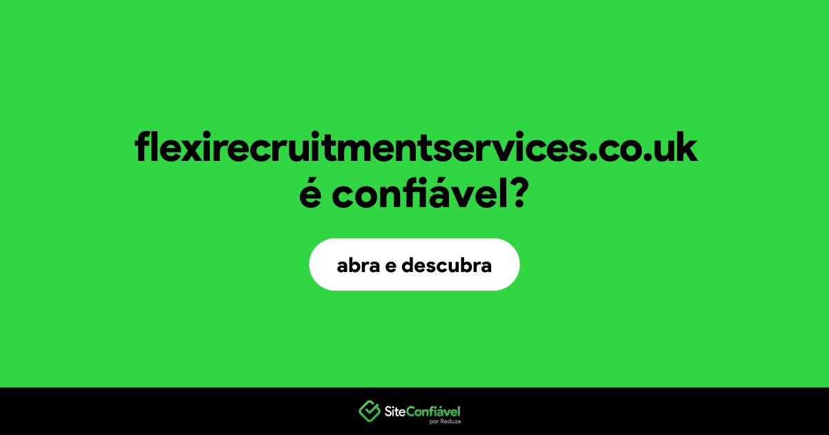 O site flexirecruitmentservices.co.uk é confiável?