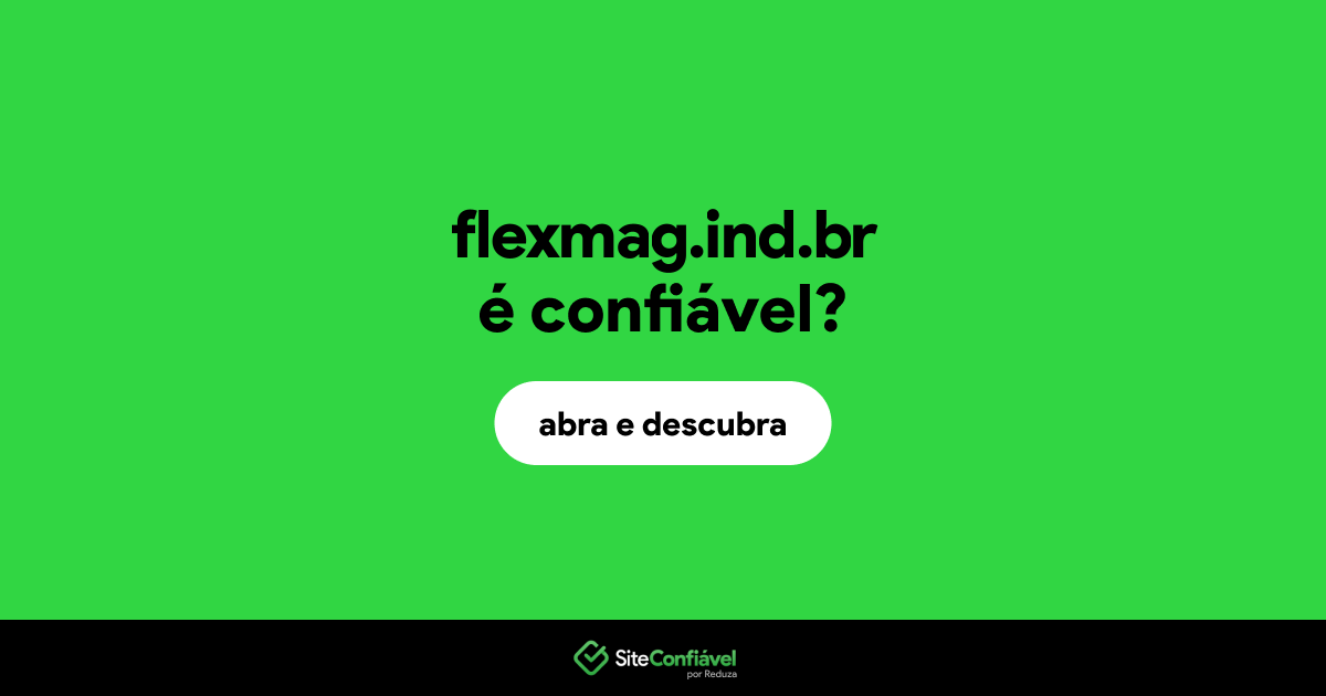 O site flexmag.ind.br é confiável?