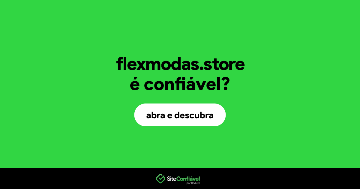 O site flexmodas.store é confiável?