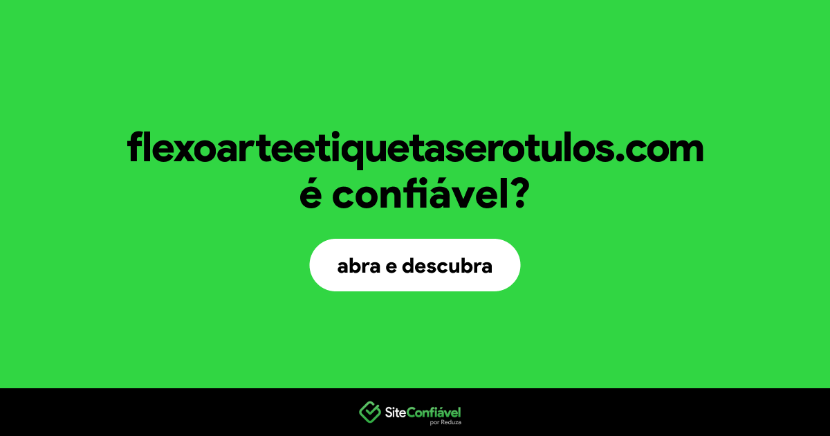 O site flexoarteetiquetaserotulos.com é confiável?
