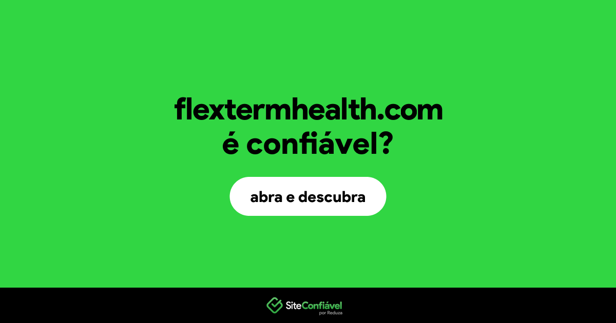 O site flextermhealth.com é confiável?