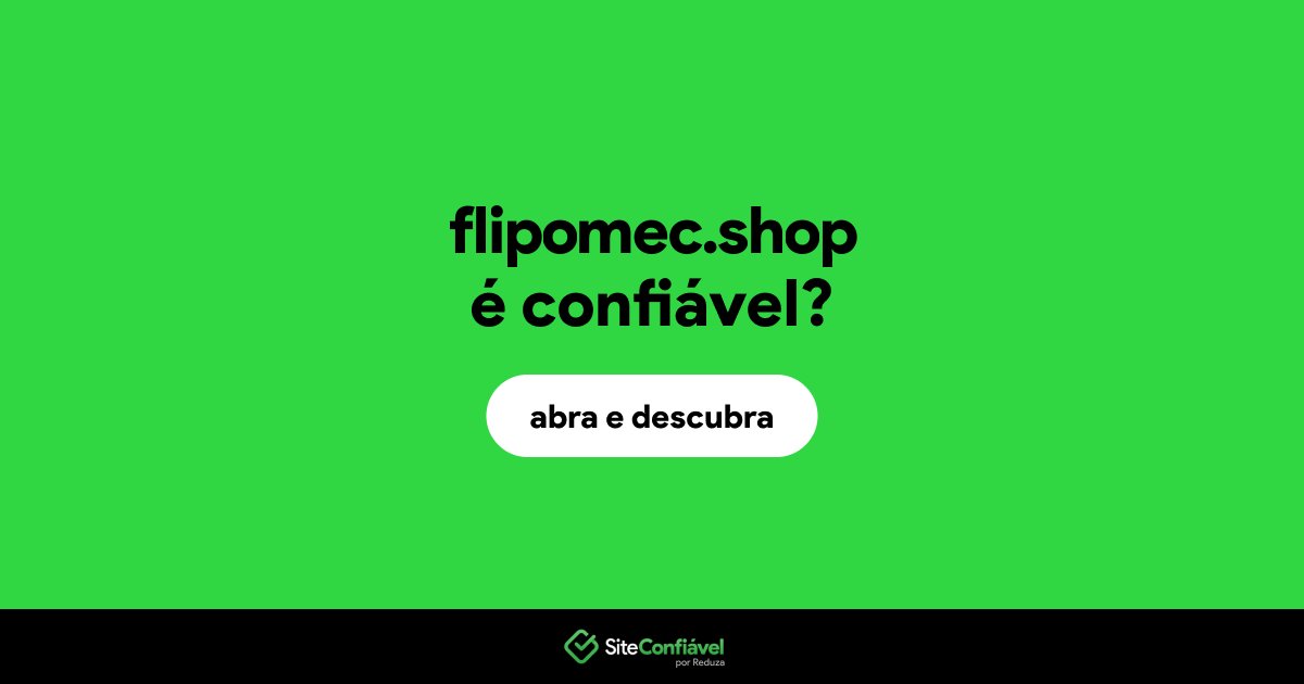 O site flipomec.shop é confiável?
