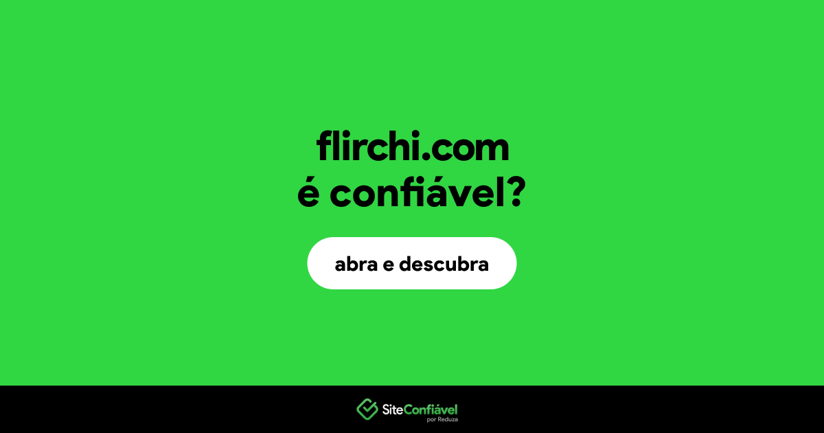 O site flirchi.com é confiável?