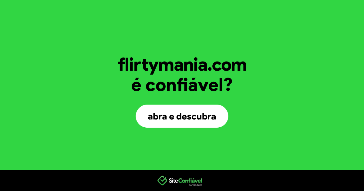 O site flirtymania.com é confiável?