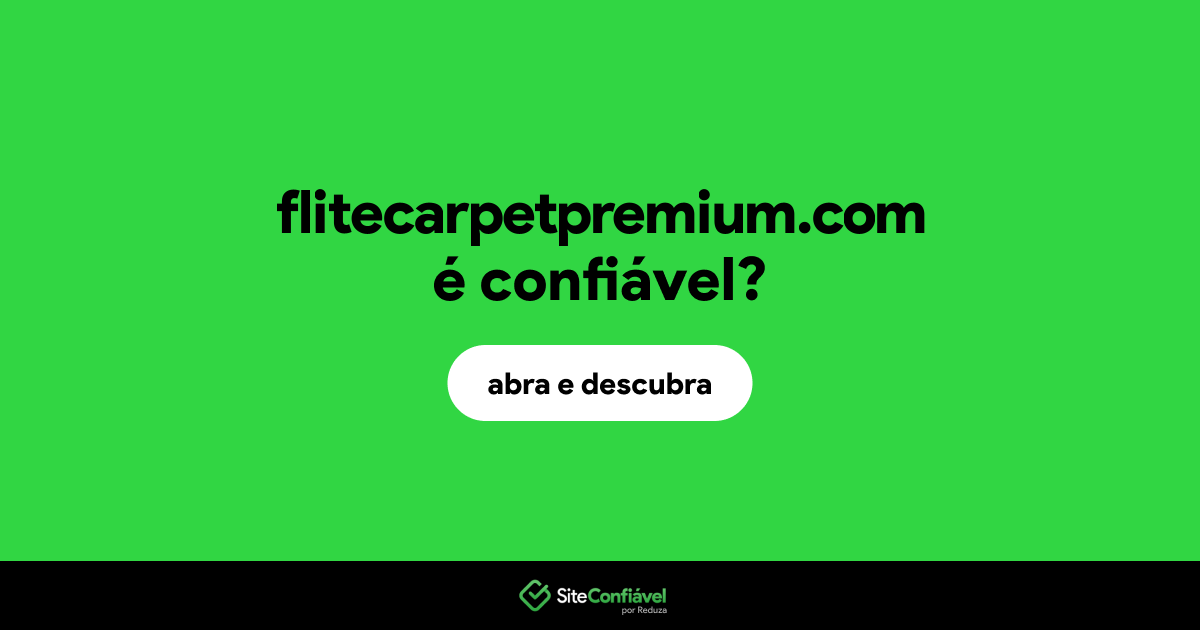 O site flitecarpetpremium.com é confiável?