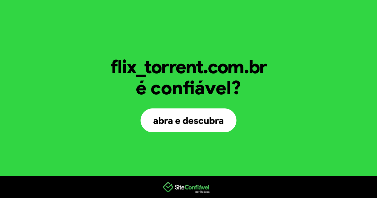 O site flix_torrent.com.br é confiável?