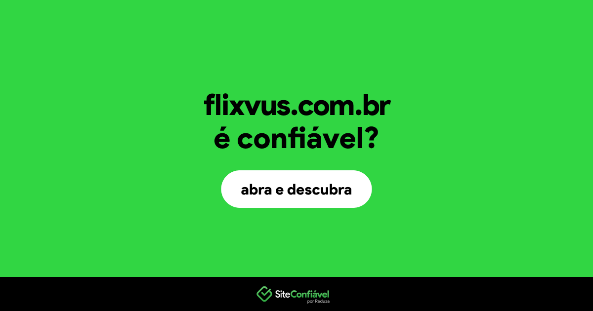 O site flixvus.com.br é confiável?