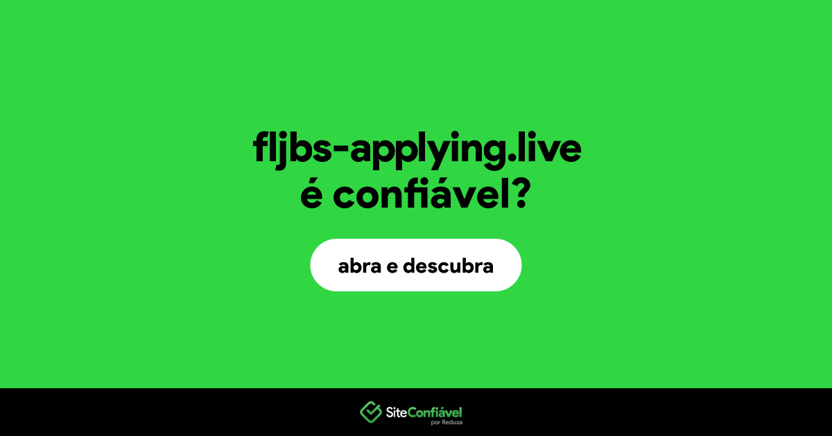 O site fljbs-applying.live é confiável?