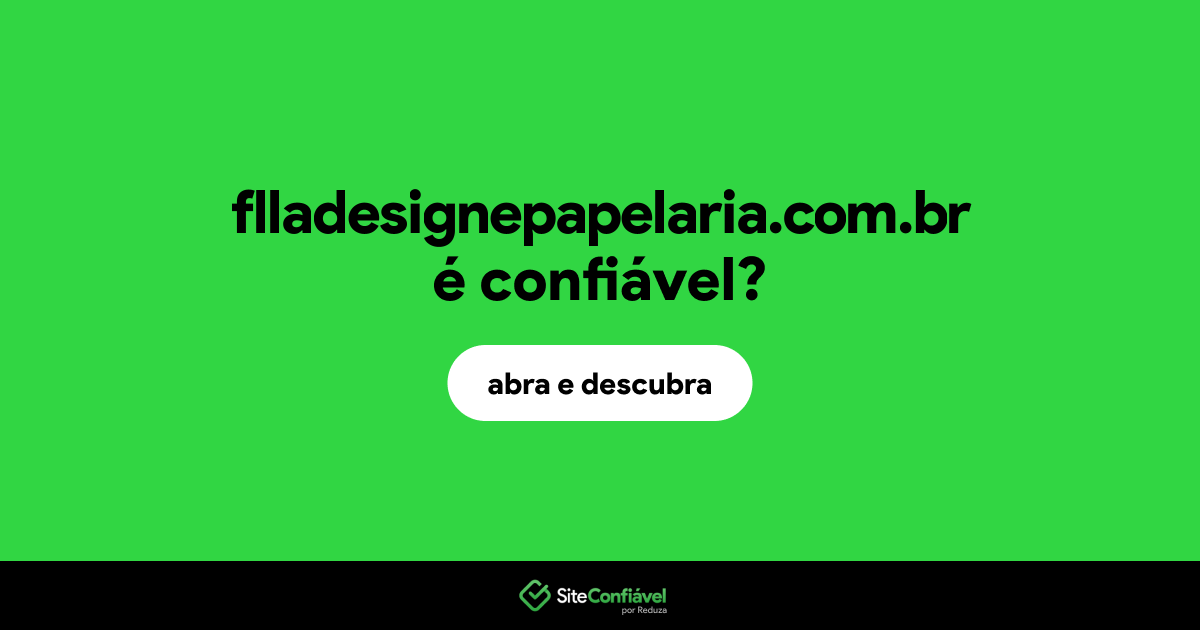 O site flladesignepapelaria.com.br é confiável?