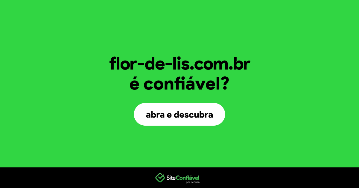 O site flor-de-lis.com.br é confiável?