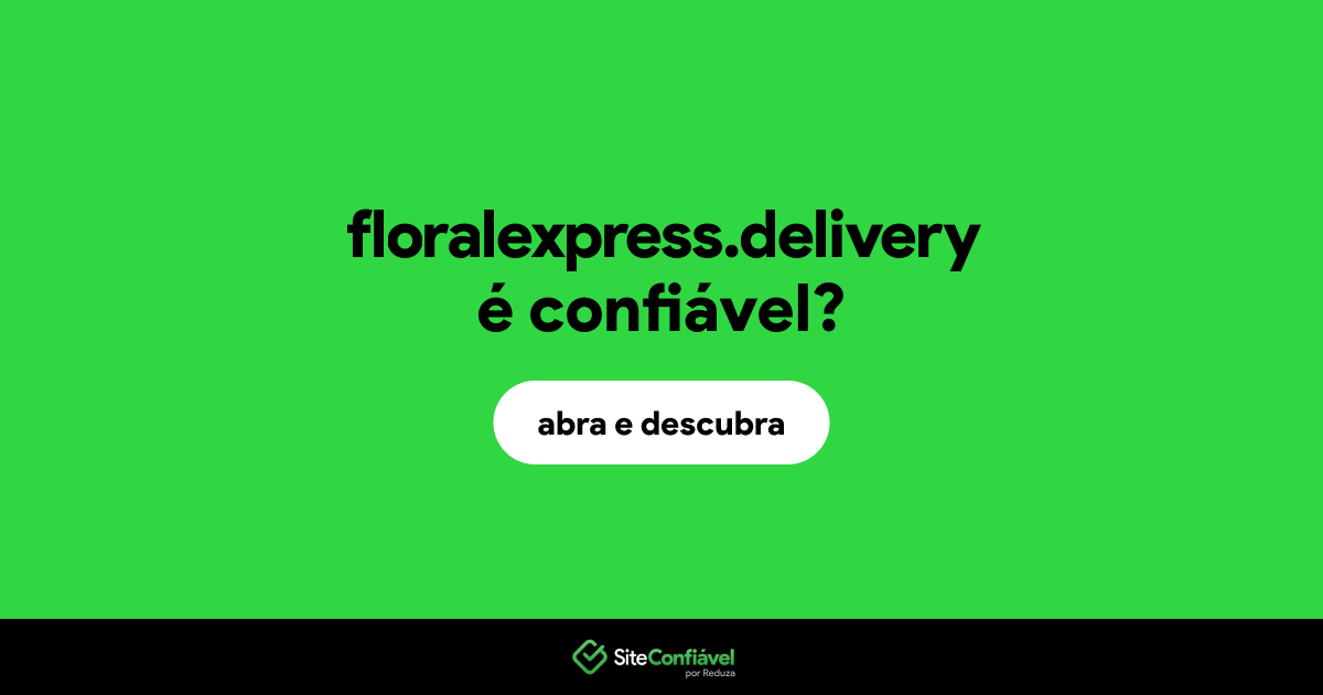 O site floralexpress.delivery é confiável?