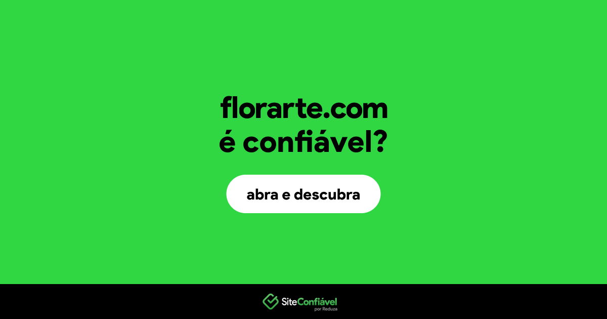 O site florarte.com é confiável?