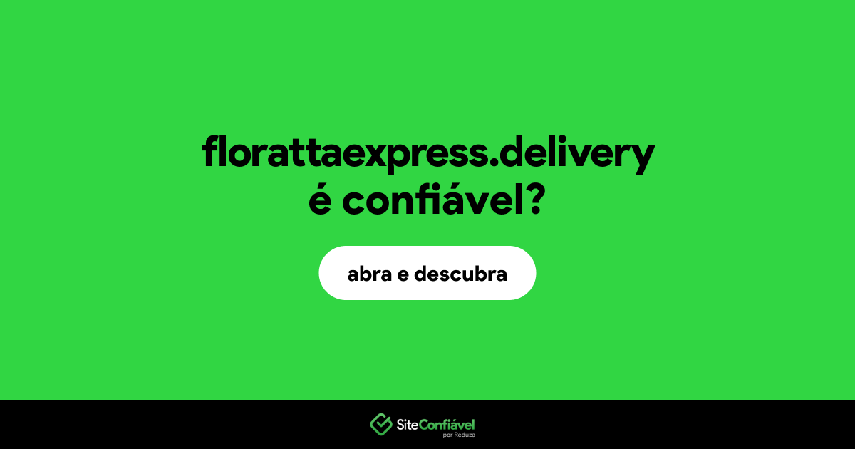 O site florattaexpress.delivery é confiável?