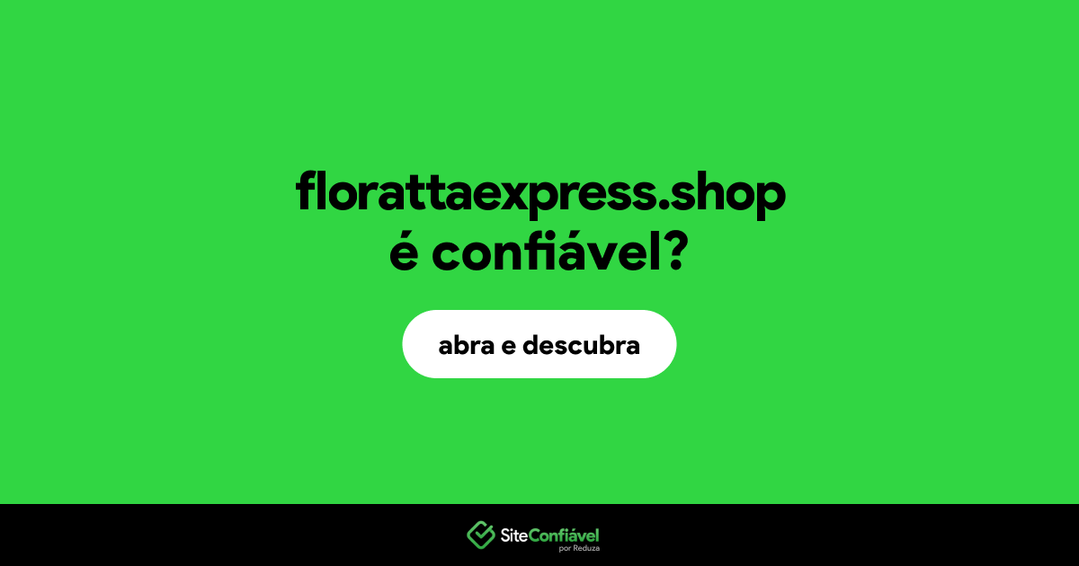O site florattaexpress.shop é confiável?