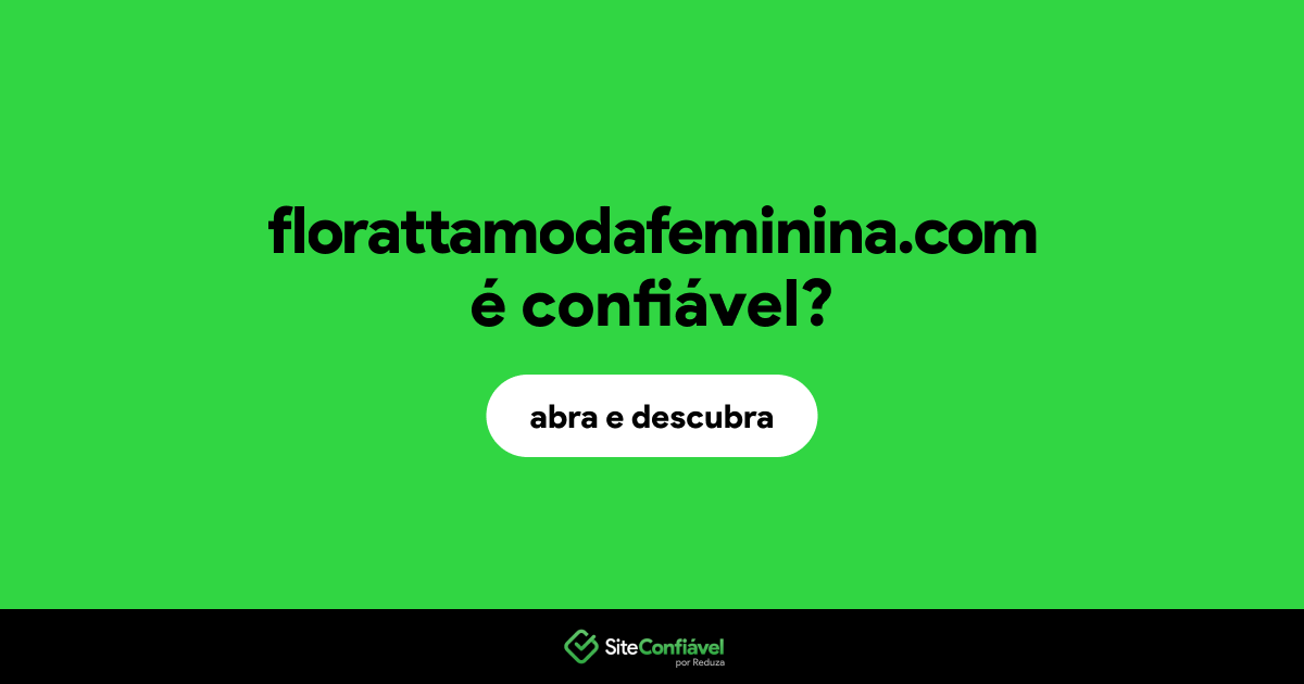 O site florattamodafeminina.com é confiável?