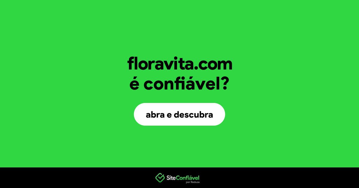 O site floravita.com é confiável?