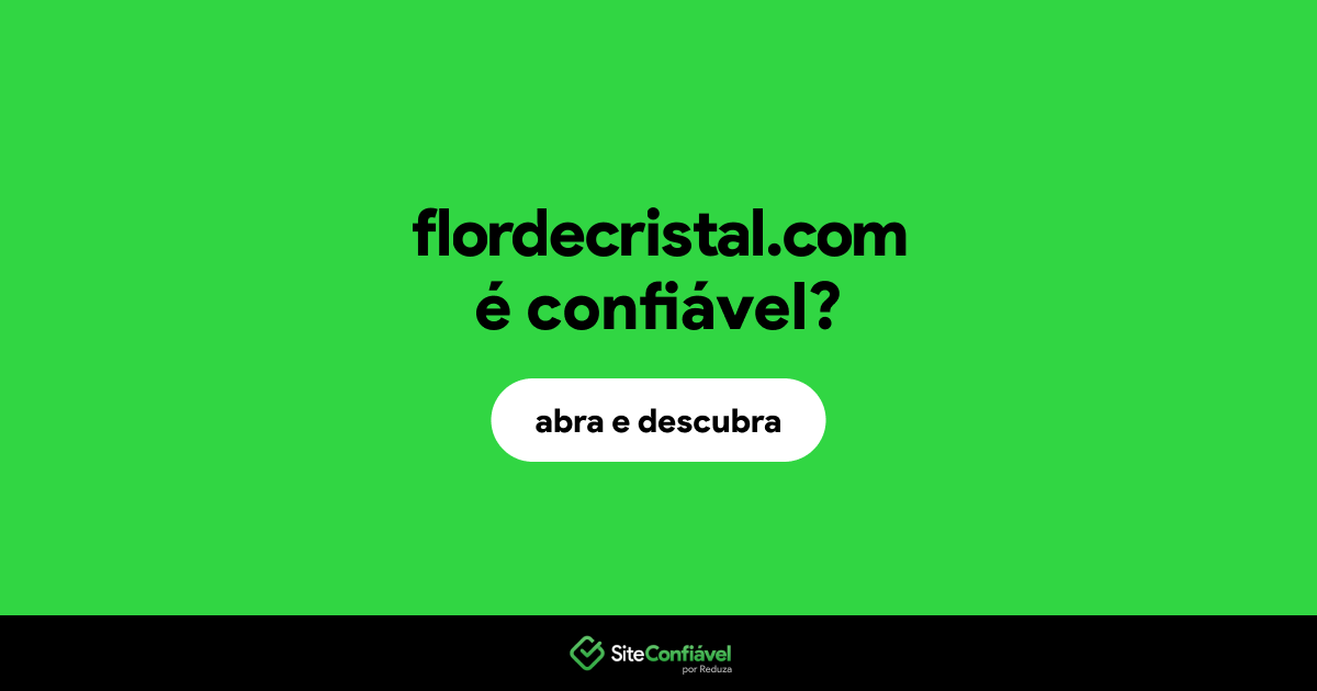 O site flordecristal.com é confiável?