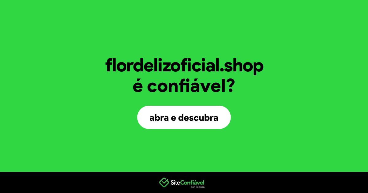 O site flordelizoficial.shop é confiável?