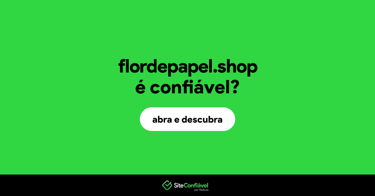 O site flordepapel.shop é confiável?