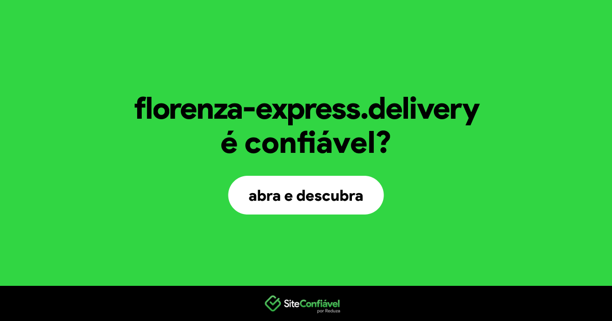 O site florenza-express.delivery é confiável?