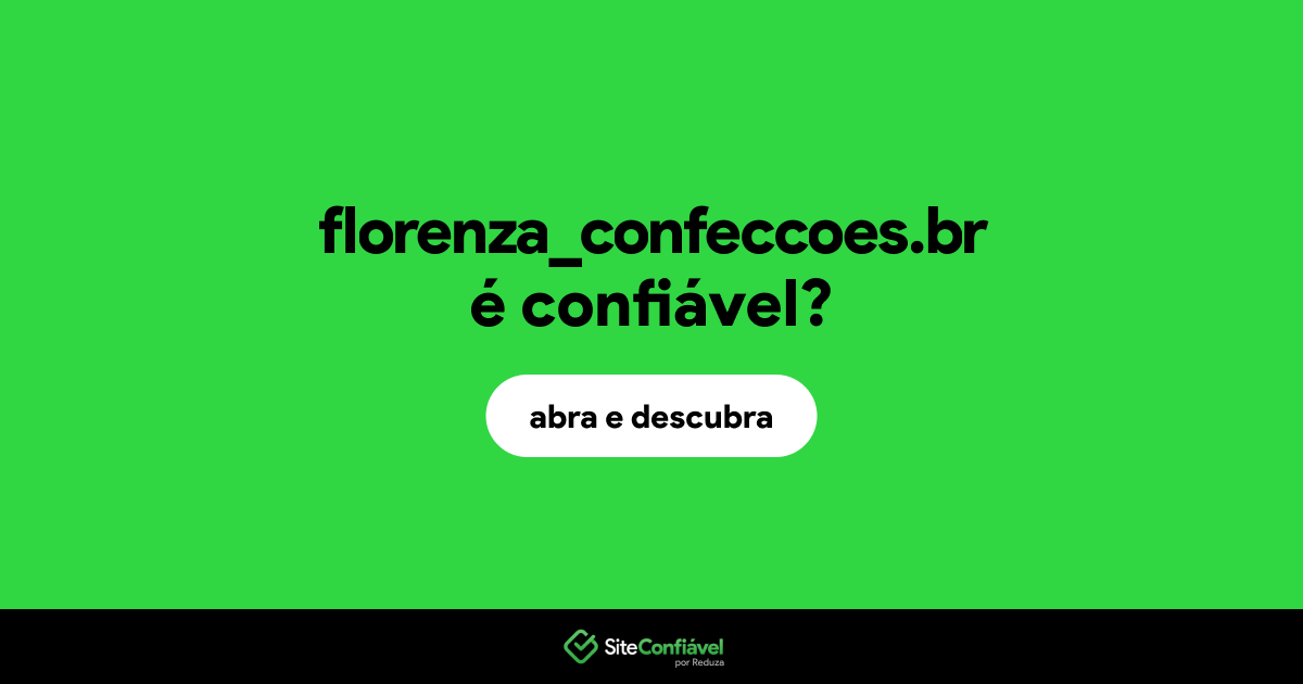O site florenza_confeccoes.br é confiável?