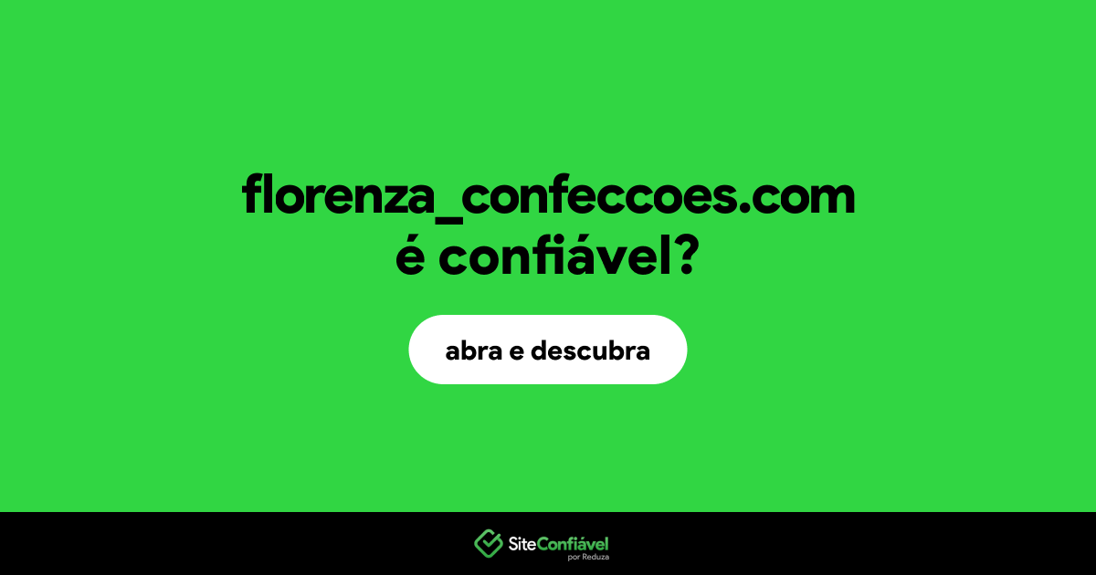 O site florenza_confeccoes.com é confiável?
