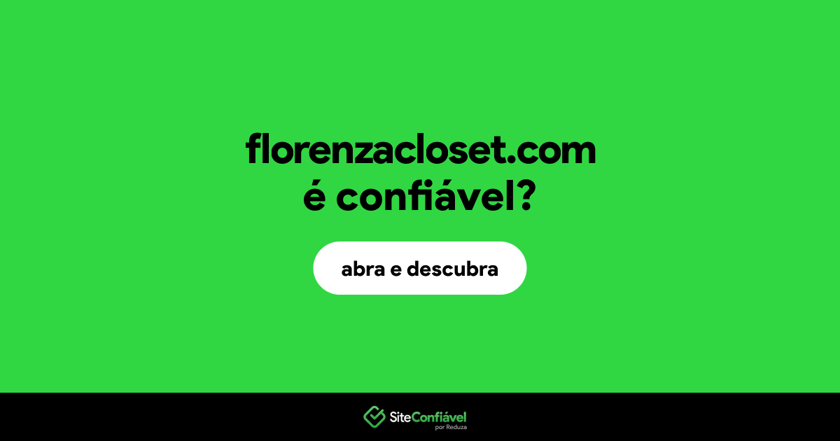 O site florenzacloset.com é confiável?