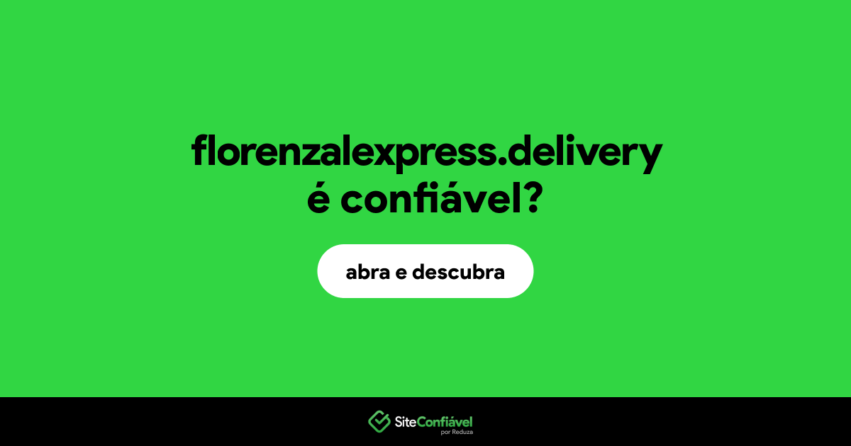 O site florenzalexpress.delivery é confiável?