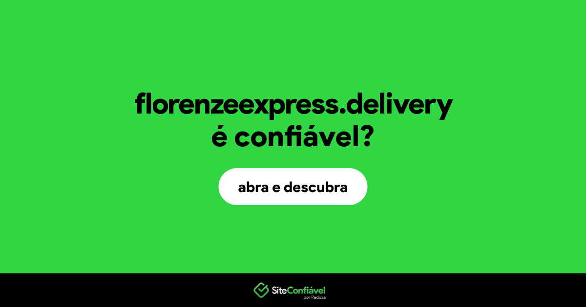 O site florenzeexpress.delivery é confiável?