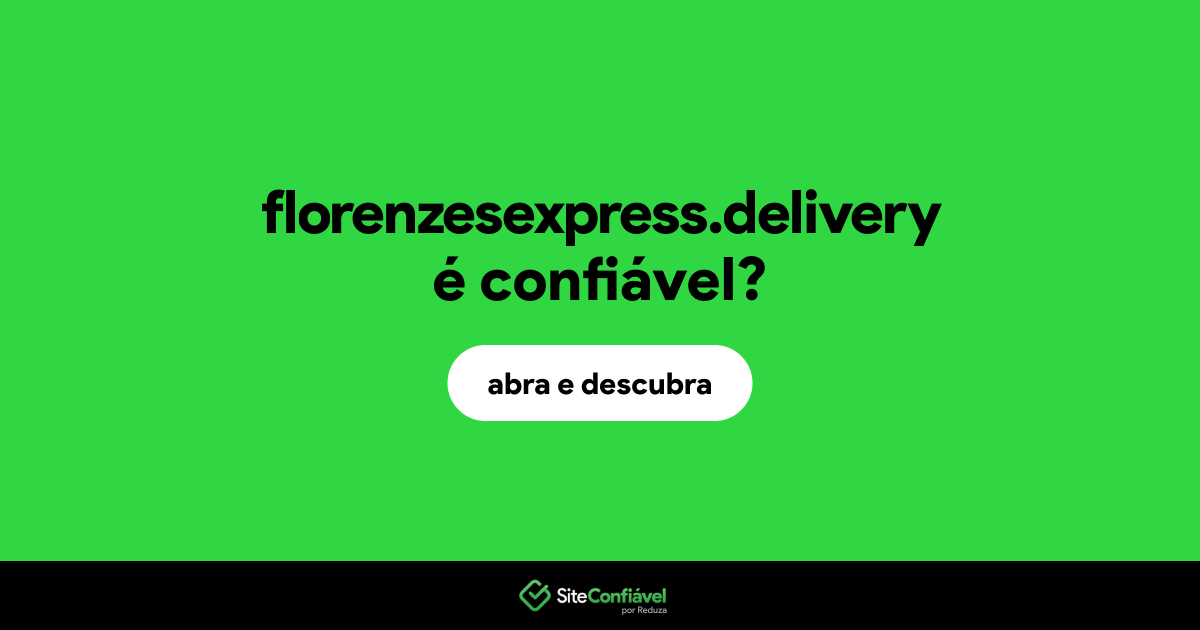 O site florenzesexpress.delivery é confiável?
