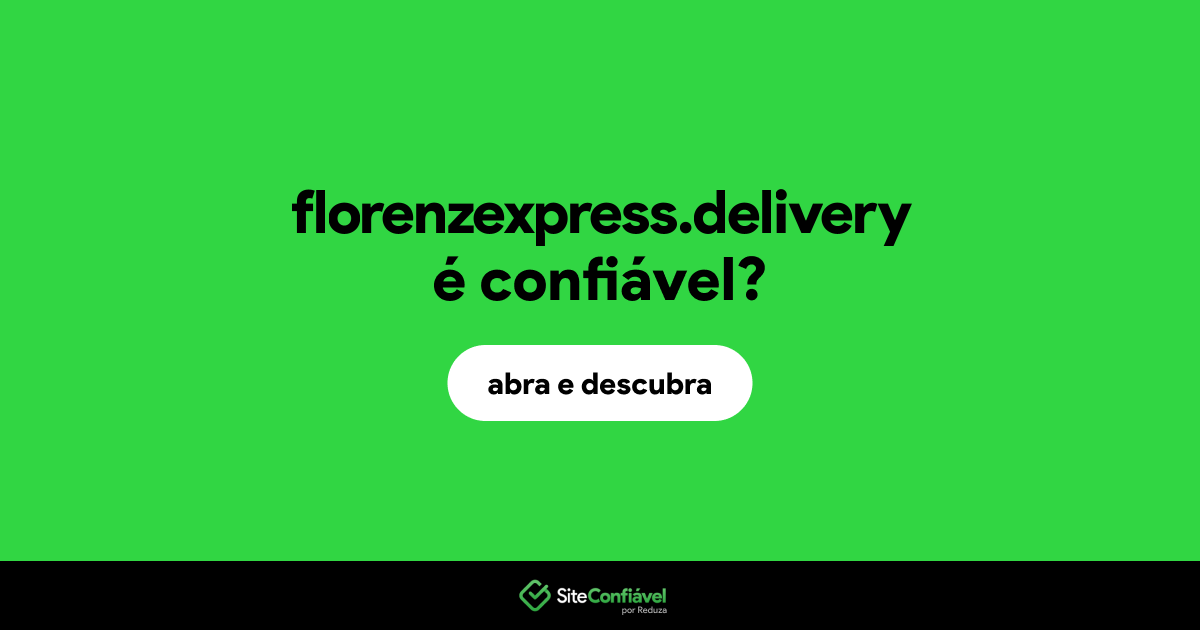 O site florenzexpress.delivery é confiável?