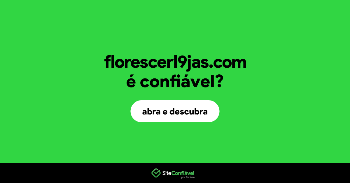 O site florescerl9jas.com é confiável?