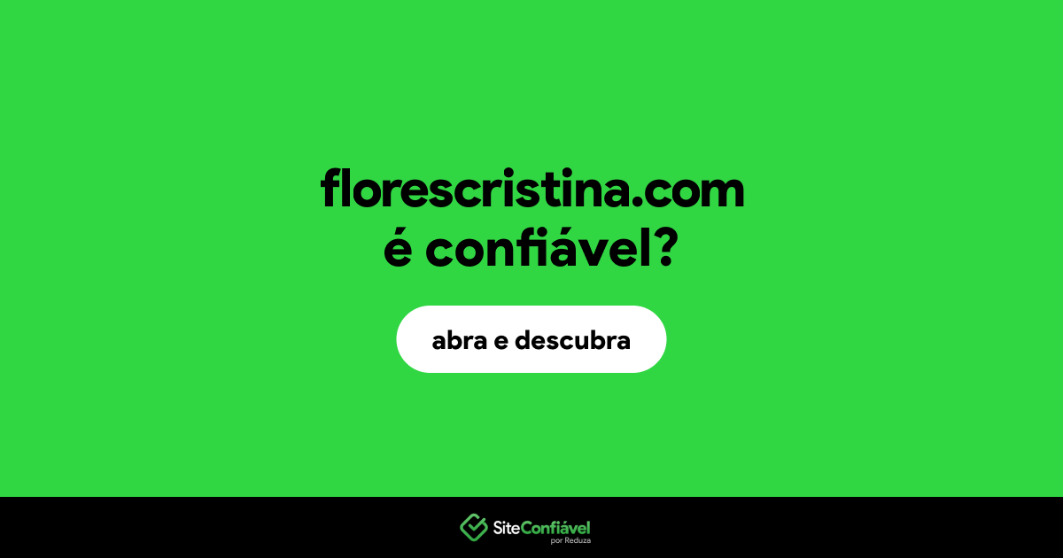 O site florescristina.com é confiável?