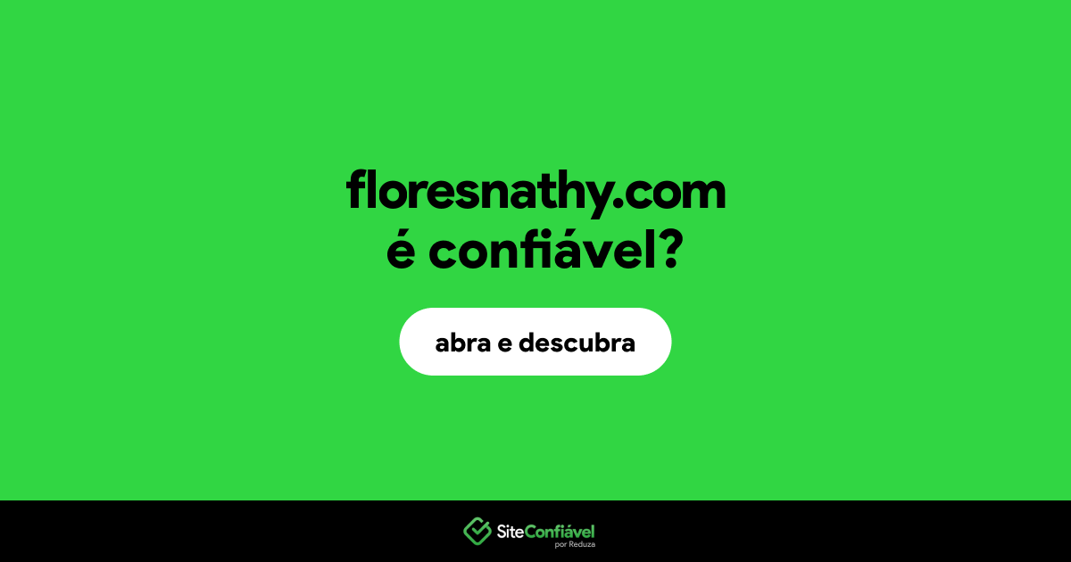 O site floresnathy.com é confiável?