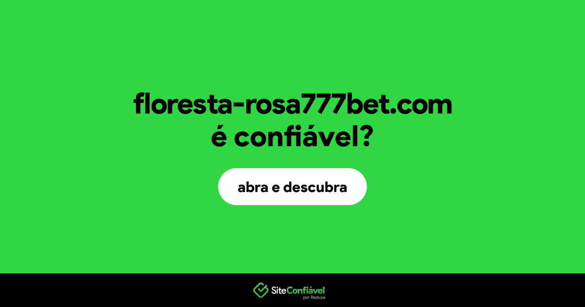O site floresta-rosa777bet.com é confiável?